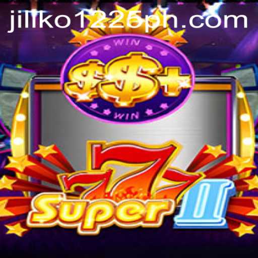 Discover the Thrills of Super777II: Unveiling the Exciting World of Jiliko 1225